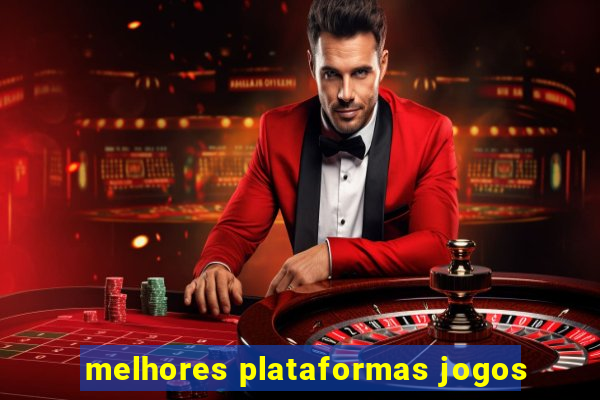 melhores plataformas jogos